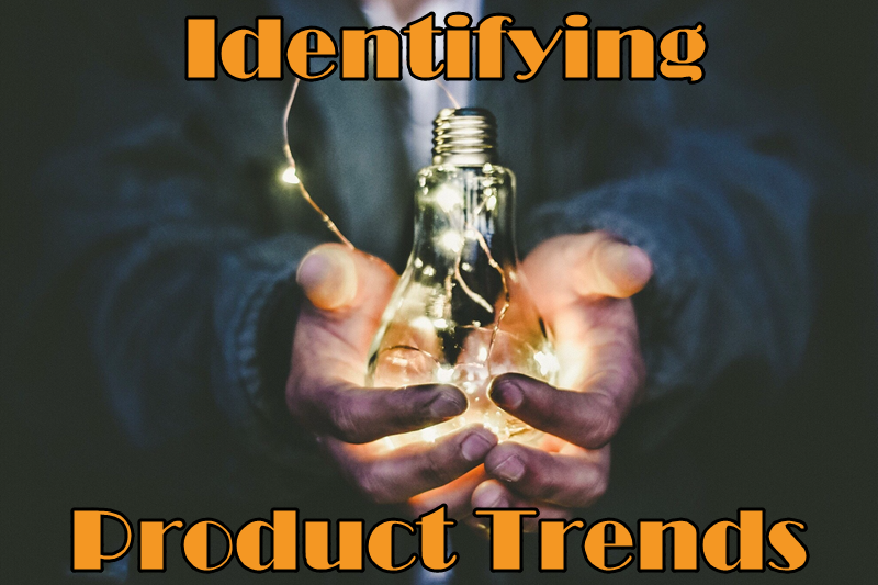 Identifying Product Trends – Stay Ahead of the Curve